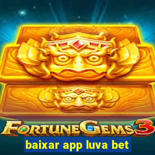 baixar app luva bet